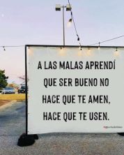 ser bueno no hace ke te amen hace ke te usen.jpg